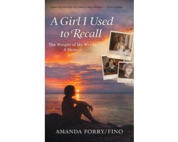 A Girl I Used to Recall: The Weight of My Words A Memoir
