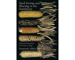 New Century Gardens and Landscapes of the American Southwest - Seed Saving and Sharing in the Southwest