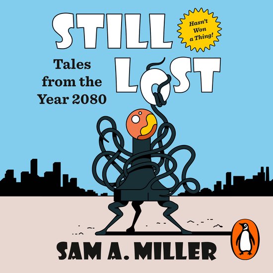 Boekcover voor 'Still Lost: Tales from the Year 2080' met een zwart robotachtig figuur met een oranje en geel hoofd, omringd door tentakels. Links van de robot staat 'STILL', rechts 'LOST'. Onderaan staat de titel en auteur.