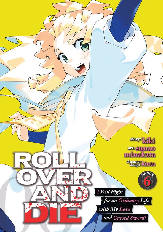ROLL OVER AND DIE: I Will Fight for an Ordinary Life with My Love and Cursed Sword! (Manga) 6 - ROLL OVER AND DIE: I Will Fight for an Ordinary Life with My Love and Cursed Sword! (Manga) Vol. 6