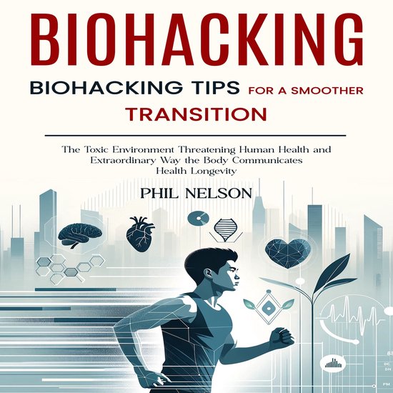 Biohacking: Biohacking Tips for a Smoother Transition (The T ... - cover