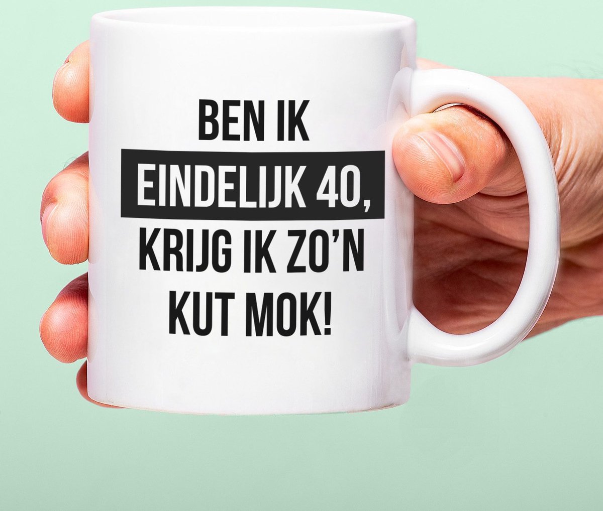 Ditverzinjeniet.nl Mok Ben ik eindelijk 40, krijg ik zo'n kut mok!