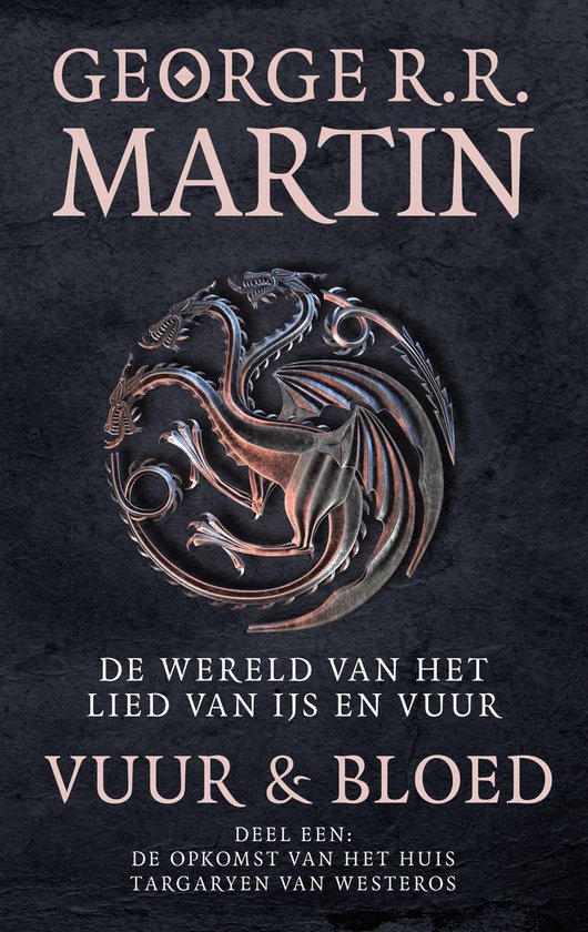 De wereld van het lied van ijs en vuur 1 - Vuur en Bloed 1 De opkomst van het huis Targaryen van Westeros