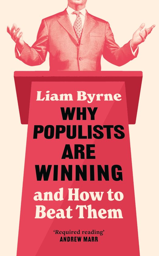 Couverture de livre avec le titre 'Liam Byrne WHY POPULISTS ARE WINNING and How to Beat Them'. Un homme en costume se tient derrière un pupitre.