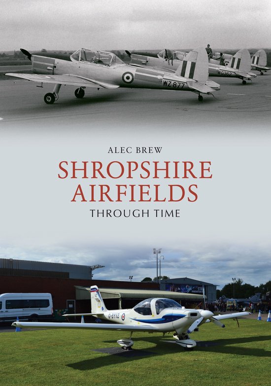Through Time - Shropshire Airfields Through Time - cover