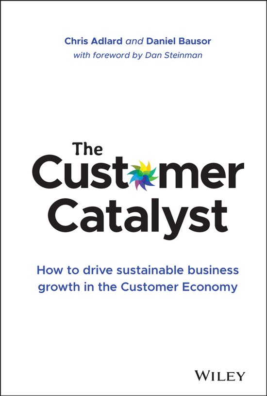 The Customer Catalyst How to Drive Sustainable Business Grow ... - cover