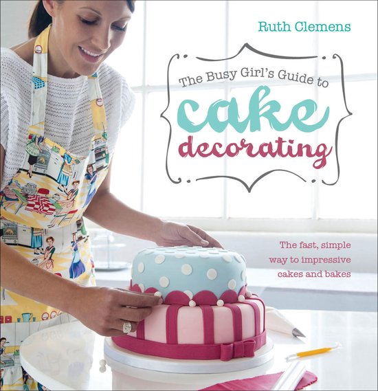 The Busy Girl's Guide to Cake Decorating - cover