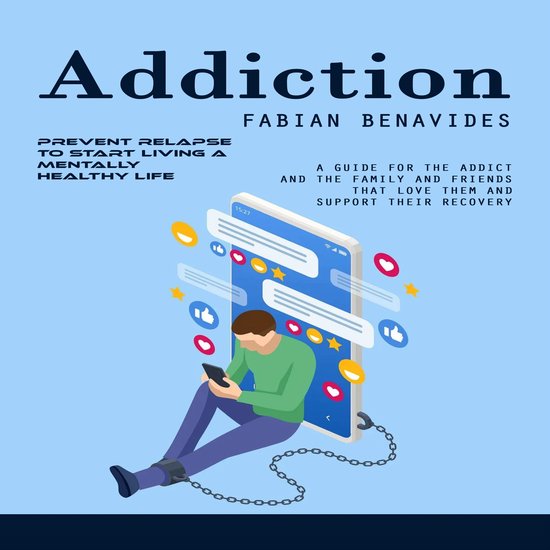 Addiction: Prevent Relapse to Start Living a Mentally Health ... - cover