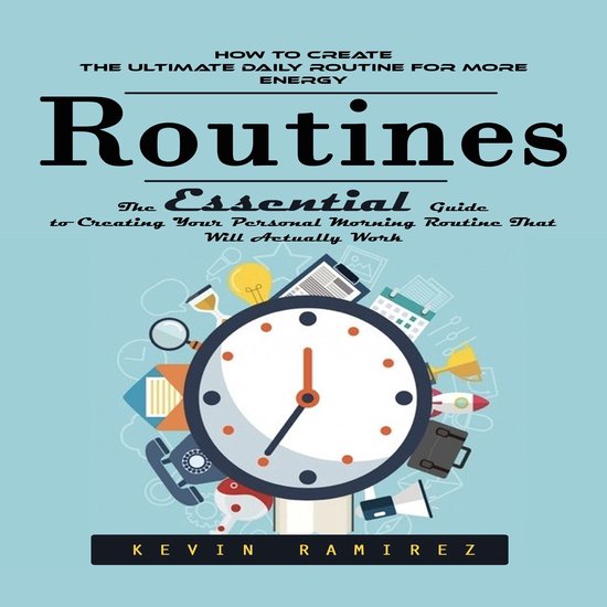 Routines: How to Create the Ultimate Daily Routine for More  ... - cover