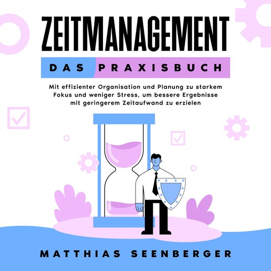 Zeitmanagement - Das Praxisbuch: Mit effizienter Organisatio ... - cover