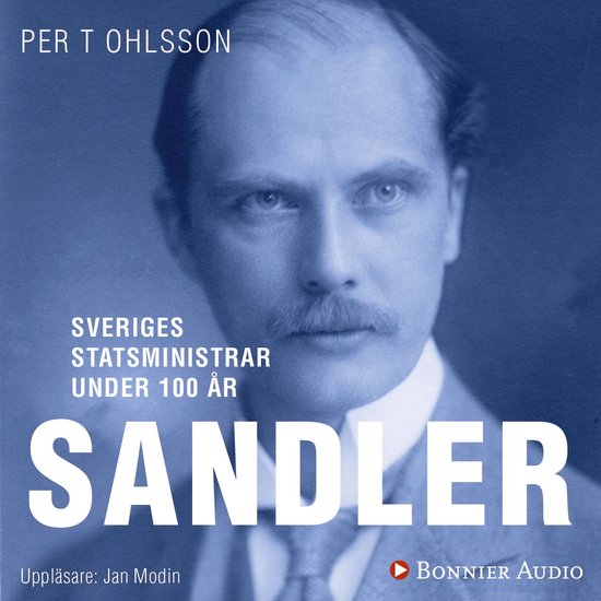 Sveriges statsministrar under 100 år : Rickard Sandler - cover