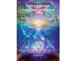 Tout est Vivant, Conscient et Répond