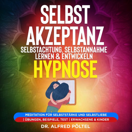 Selbstakzeptanz, Selbstachtung, Selbstannahme lernen & entwi ... - cover
