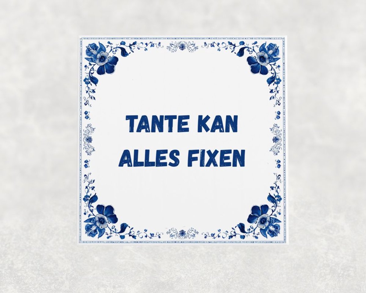 Spreuk tegel 15x15 cm Tante kan alles fixen