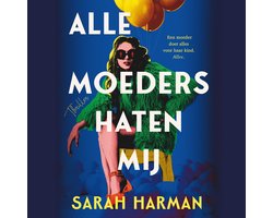 Omslag van Alle moeders haten mij