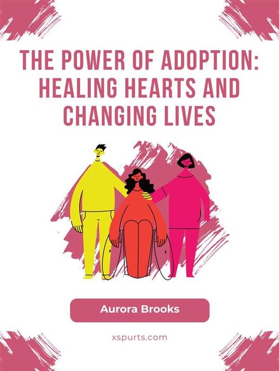 The Power of Adoption- Healing Hearts and Changing Lives - cover