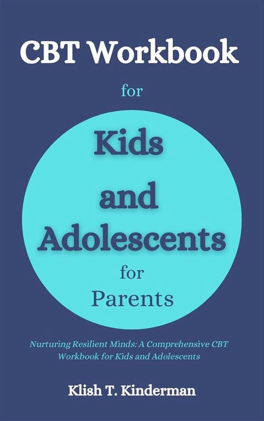CBT Workbook for Kids and Adolescents for Parents - cover