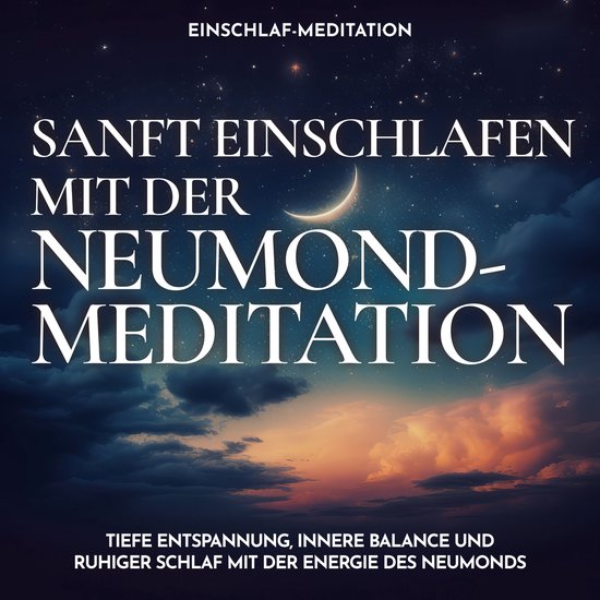 Einschlaf-Meditation: Sanft einschlafen mit der Neumond-Medi ... - cover