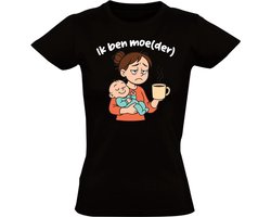 Ik ben moe(der) Dames T-shirt - mama - moeder - baby - slaap - shirt