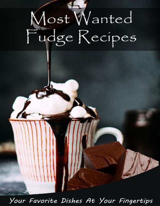Most Wanted Recipes - Most Wanted Fudge Recipes - cover