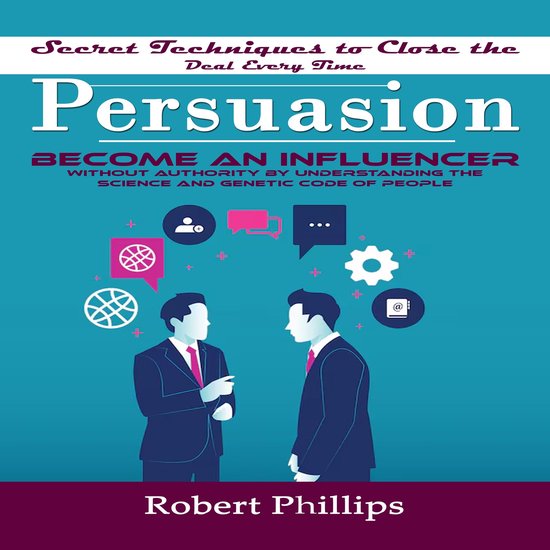 Persuasion: Secret Techniques to Close the Deal Every Time ( ... - cover