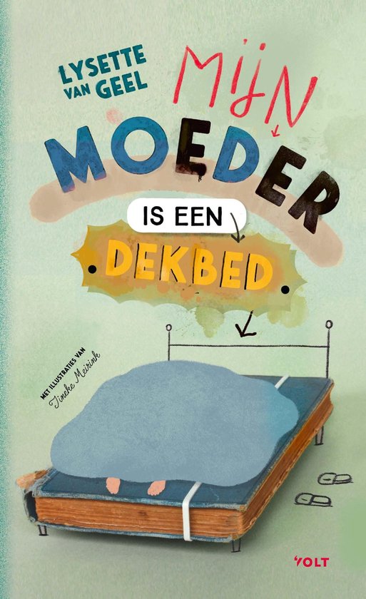 Boekomslag: 'Mijn moeder is een dekbed' door L. van Geel & T. Meirink. Illustratie van een bed met een blauw dekbed, waaruit voeten steken.