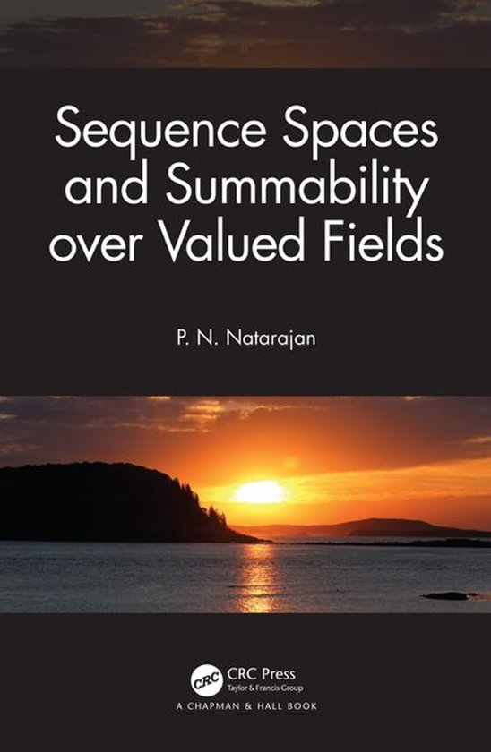 Sequence Spaces and Summability over Valued Fields - cover