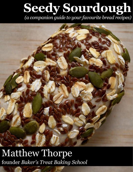 Seedy Sourdough: A Companion Guide for Adding Seeds On and I ... - cover