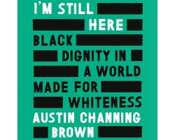 I'm Still Here: Black Dignity in a World Made for Whiteness