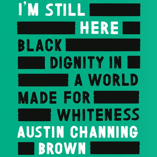 I'm Still Here: Black Dignity in a World Made for Whiteness - cover
