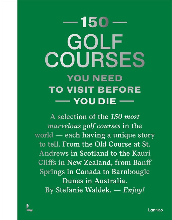 150 Series- 150 Golf Courses You Need to Visit Before You Di ... - cover
