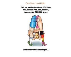 Fuck you, morbus bechterew, CFS, Krebs, KPU, burnout, PMS, SMA, Arthrose, Tourette, MS, CORONA & Co.!