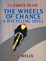 Classics To Go - The Wheels of Chance: A Bycycling Idyll