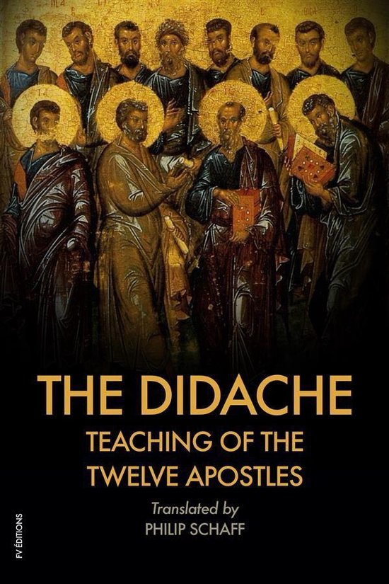 The Didache : TEACHING of the TWELVE APOSTLES