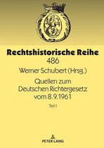 Rechtshistorische Reihe 486 - Quellen zum Deutschen Richtergesetz vom 8.9.1961