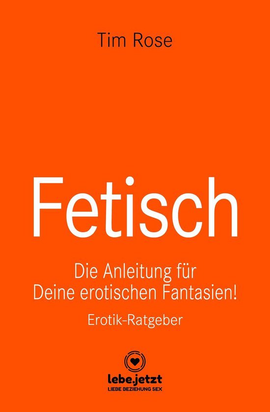 lebe.jetzt Ratgeber - Fetisch Erotischer Ratgeber - cover