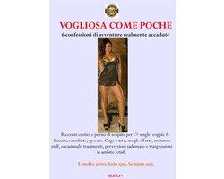 Storie trasgressive e confessioni di avventure realmente accadute - VOGLIOSA COME POCHE