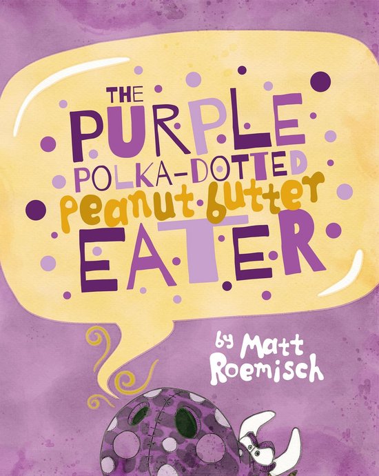 The Purple Polka-Dotted Peanut Butter Eater - cover