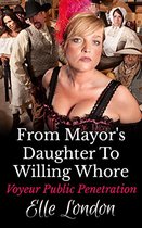 From Mayor's Daughter To Willing Whore