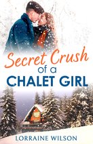 Ski Season 4 - Secret Crush of a Chalet Girl: (A Novella) (Ski Season, Book 4)