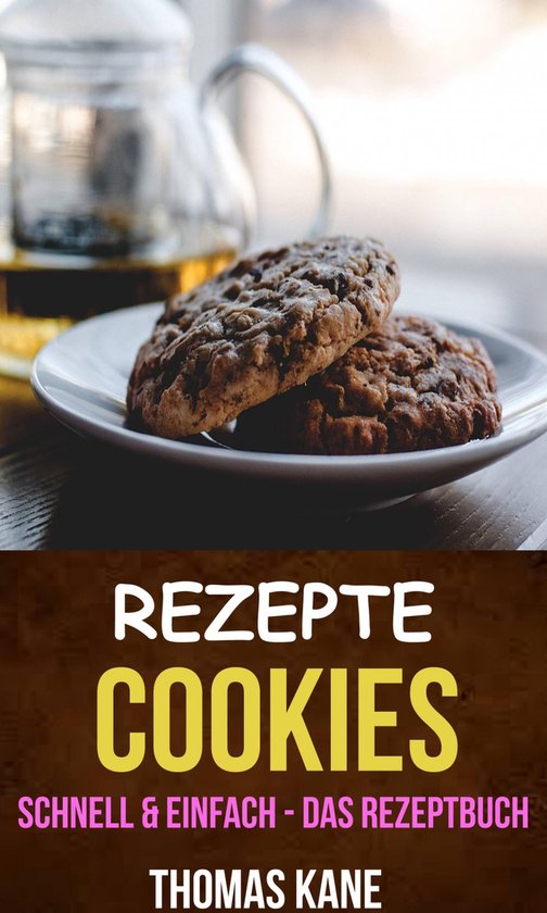 Rezepte: Cookies - schnell & einfach - das Rezeptbuch - cover
