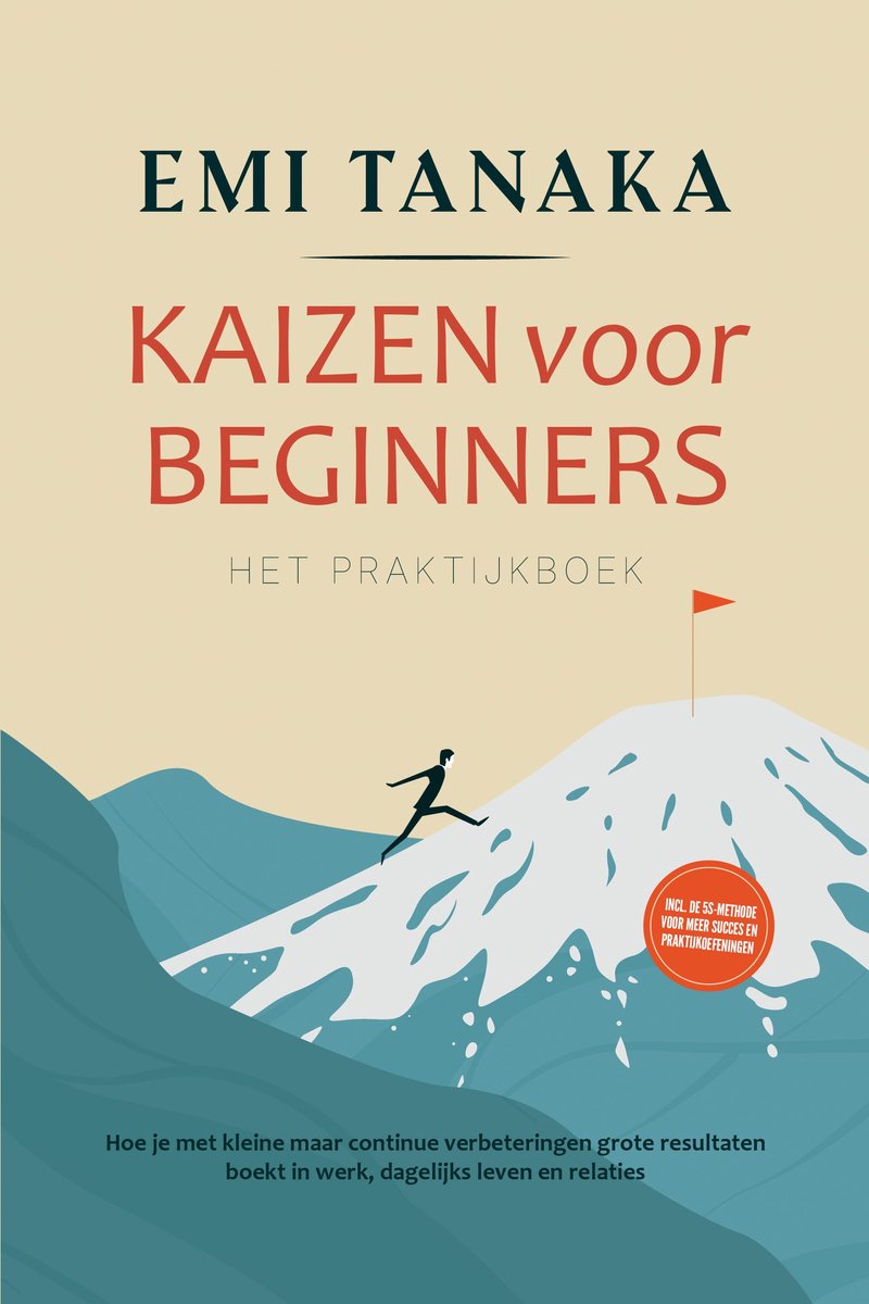 Omslag van Kaizen voor beginners – Het praktijkboek: Hoe je met kleine maar continue verbeteringen grote resultaten boekt in werk, dagelijks leven en relaties – inclusief de 5S-methode voor meer succes en praktijkoefeningen