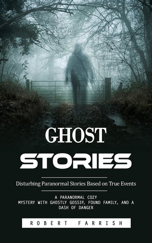 Ghost Stories: Disturbing Paranormal Stories Based on True E ... - cover