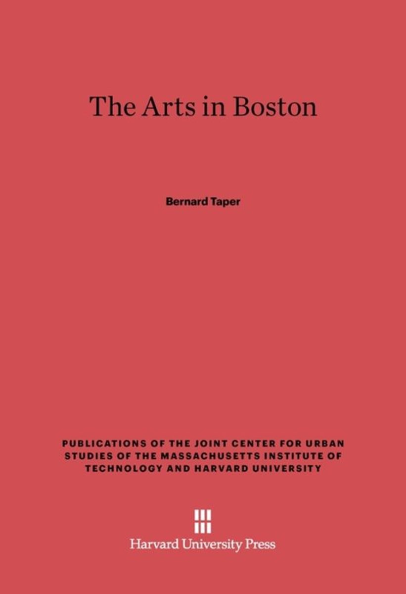 Publications Of The Joint Center For Urban Studies Of The Massachusetts Institute Of Technology And Harvard University-the Arts In Boston van Bernard Taper