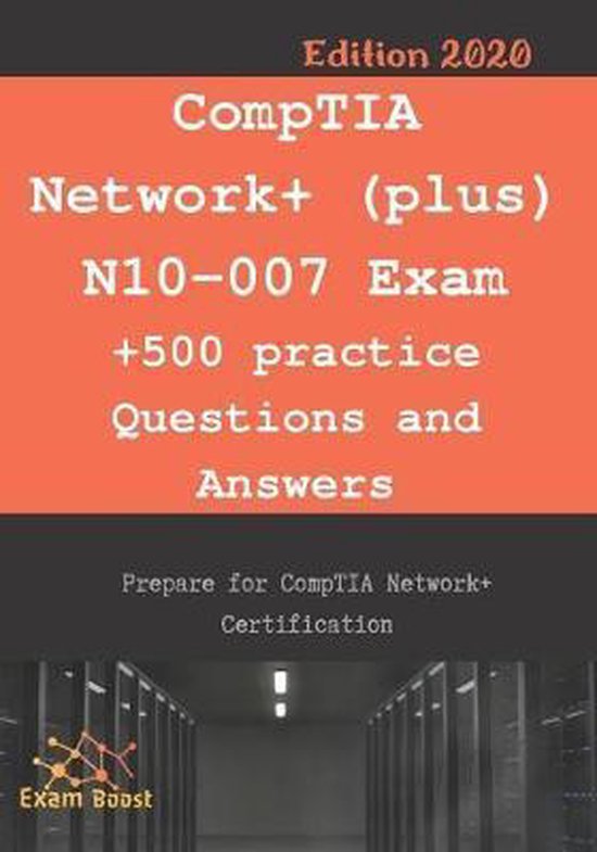 CompTIA Network+ (plus) N10007 Exam +500 practice Questions and