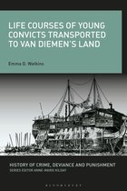 History of Crime, Deviance and Punishment - Life Courses of Young Convicts Transported to Van Diemen's Land
