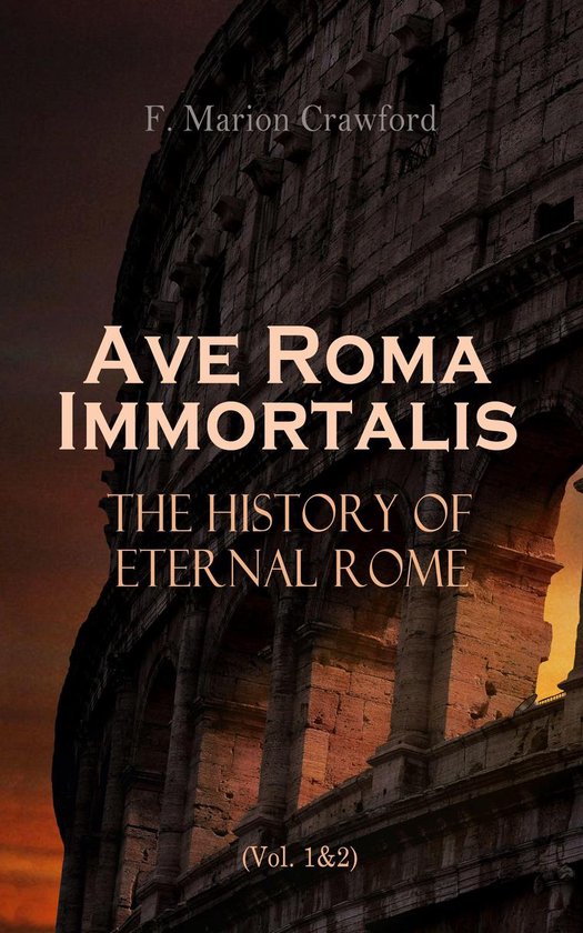 Ave Roma Immortalis: The History of Eternal Rome (Vol. 1&2) - cover