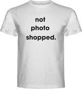 T-Shirt - Casual T-Shirt - Fun T-Shirt - Fun Tekst - Lifestyle T-Shirt - Foto - Photo - Photoshop - Mood - Not Photoshopped - Wit - S