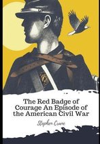 The Red Badge of Courage An Episode of the American Civil War