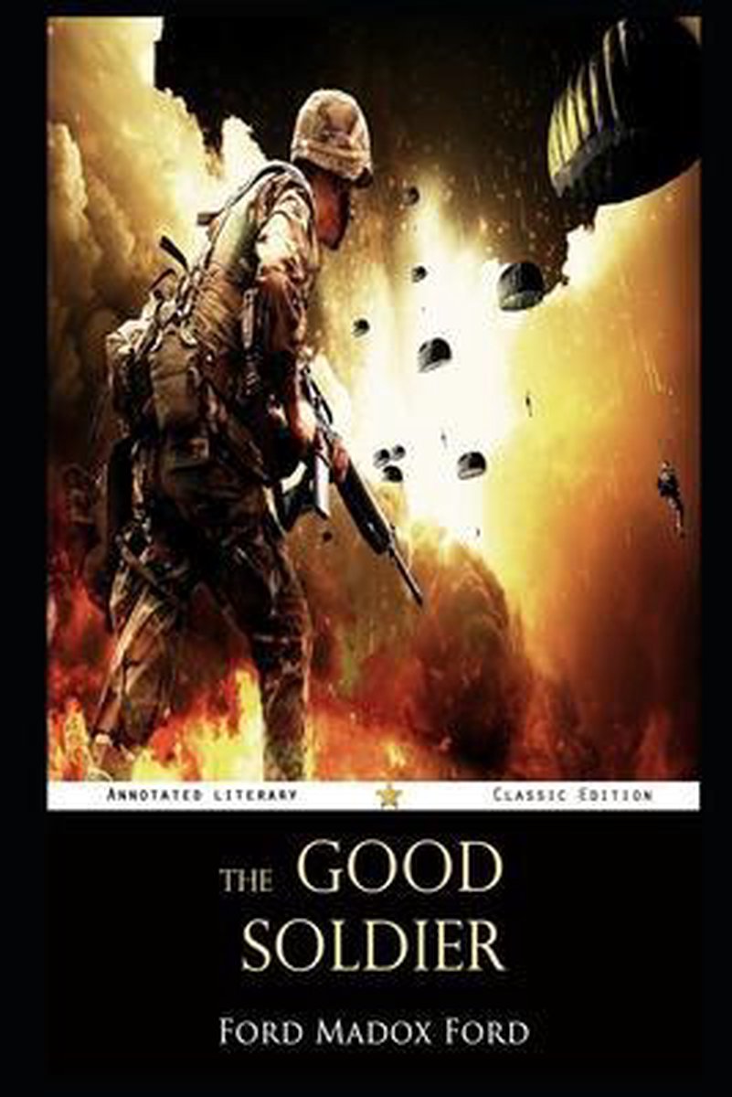 The Good Soldier By Ford Madox Ford Annotated Novel - Ford Madox Ford